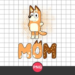 bluey mom png, bluey chilli mom png, bluey mum png, bluey mother's day png, bluey png digital file