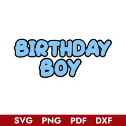 bluey birthday boy svg, bluey birthday svg, cartoon svg, png pdf dxf digital file