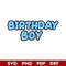 Bluey Birthday Boy Svg, Bluey Birthday Svg, Cartoon Svg, Png Pdf Dxf Digital File