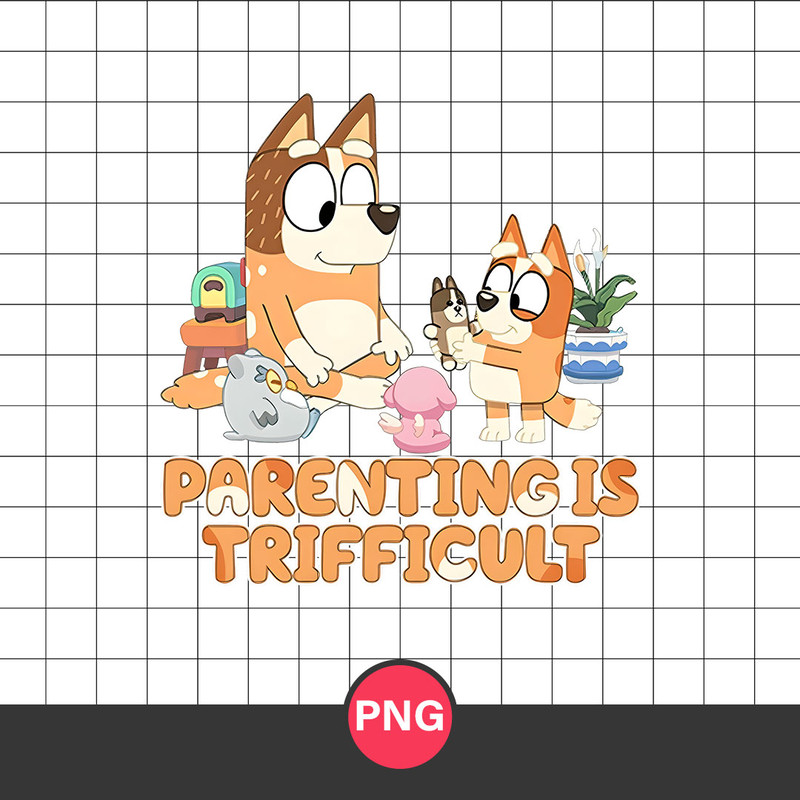 Parenting Is Trifficult Png, Chilli And Bingo Png, Bluey Png, Cartoon Png Digital File