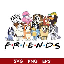 bluey friends dog svg, bluey svg, cartoon svg, png eps digital file