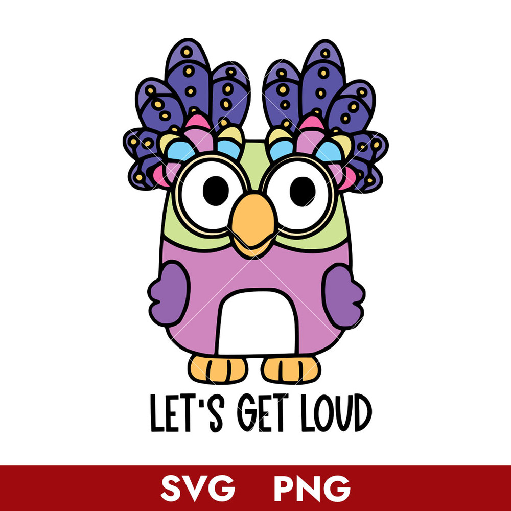 Chattermax Let's Get Loud Svg, Bluey Svg, Cartoon Svg, Png Digital File