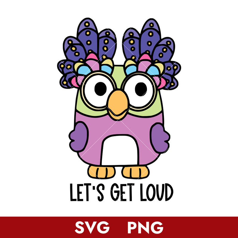 Chattermax Let's Get Loud Svg, Bluey Svg, Cartoon Svg, Png Digital File