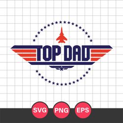 top dad svg, top gun svg, top dad cricut svg, fathers day svg, png eps, td26052308