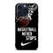 BASKETBALL NEVER STOPS NIKE IPhone Case 0