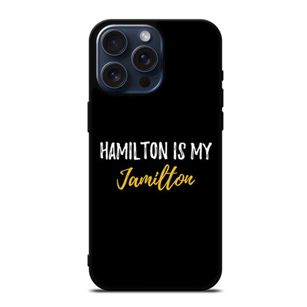 HAMILTON IS MY JAMILTON QUOTE 2 IPhone Case 0