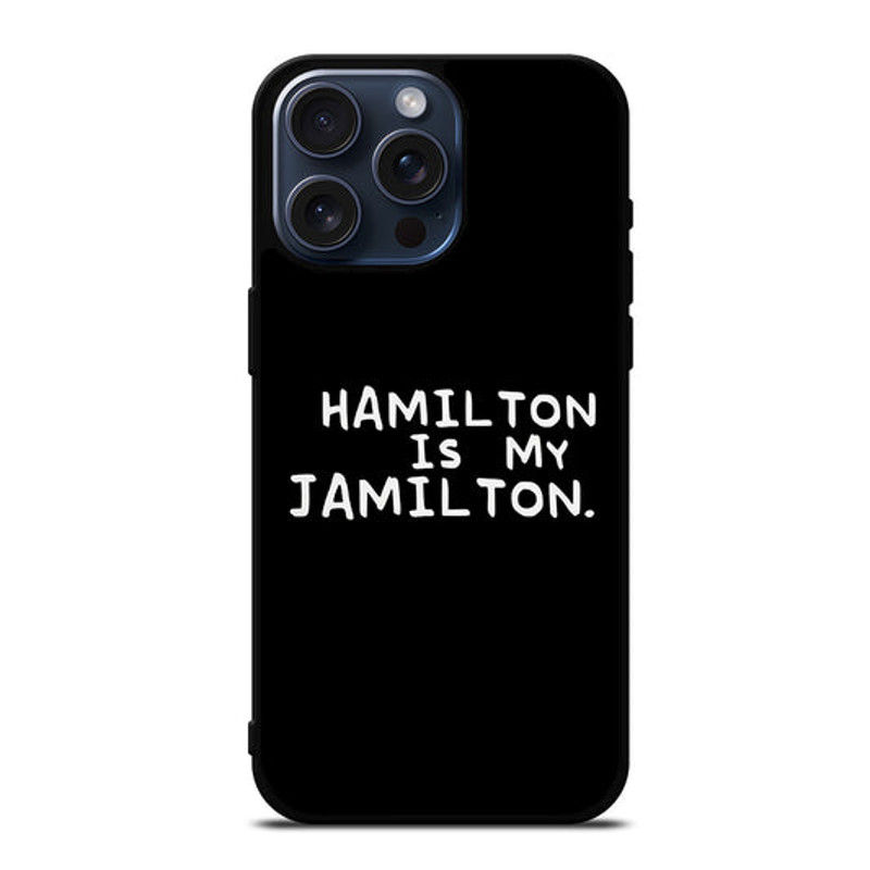 HAMILTON IS MY JAMILTON QUOTE IPhone Case 0