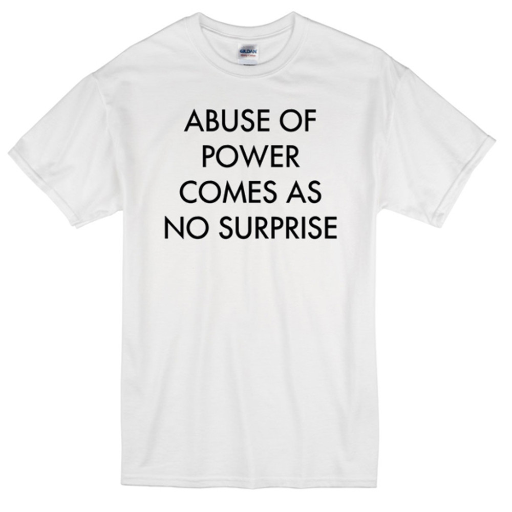Abuse Of Power Quote Womens TShirt Tee 0