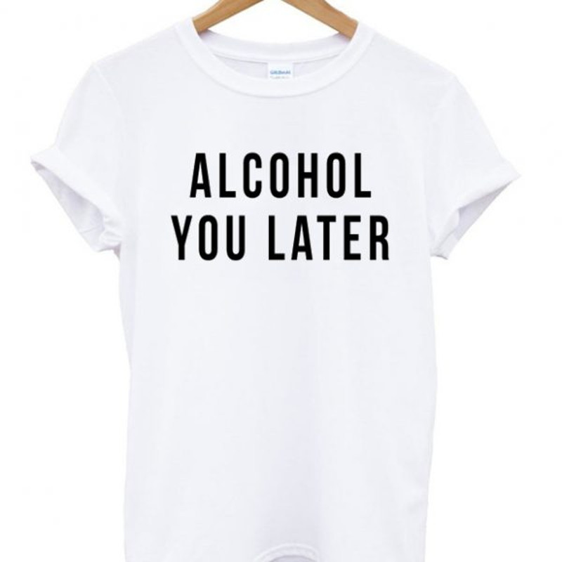 Alcohol You Later Womens TShirt Tee 0