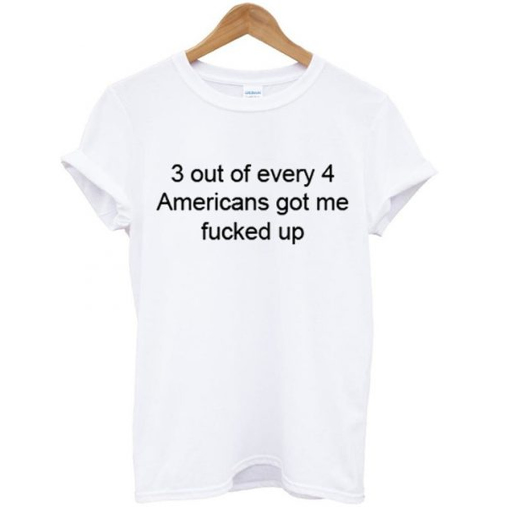 Americans Got Me Fucked Up Womens TShirt Tee 0
