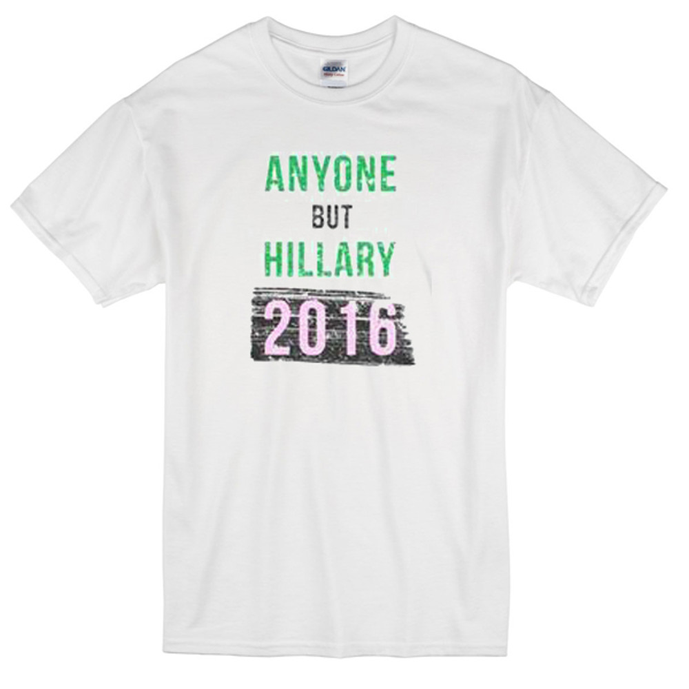 Anyone But Hillary 2016 Womens TShirt Tee 0