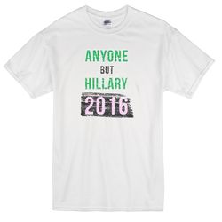 anyone but hillary 2016 women's t-shirt tee