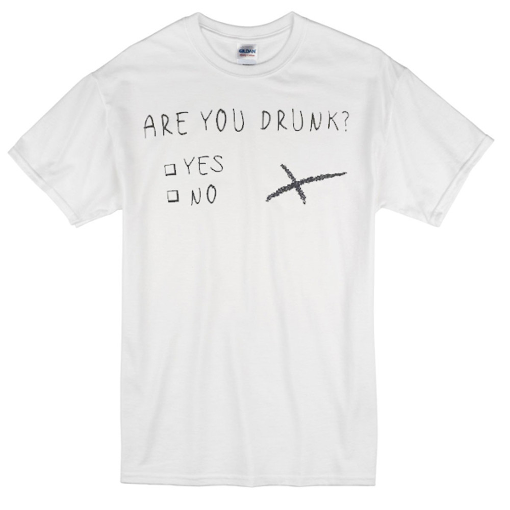 Are You Drunk Womens TShirt Tee 0
