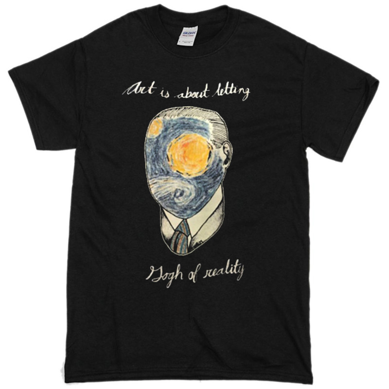 Art Is About Letting Gogh Of Reality Womens TShirt Tee 0