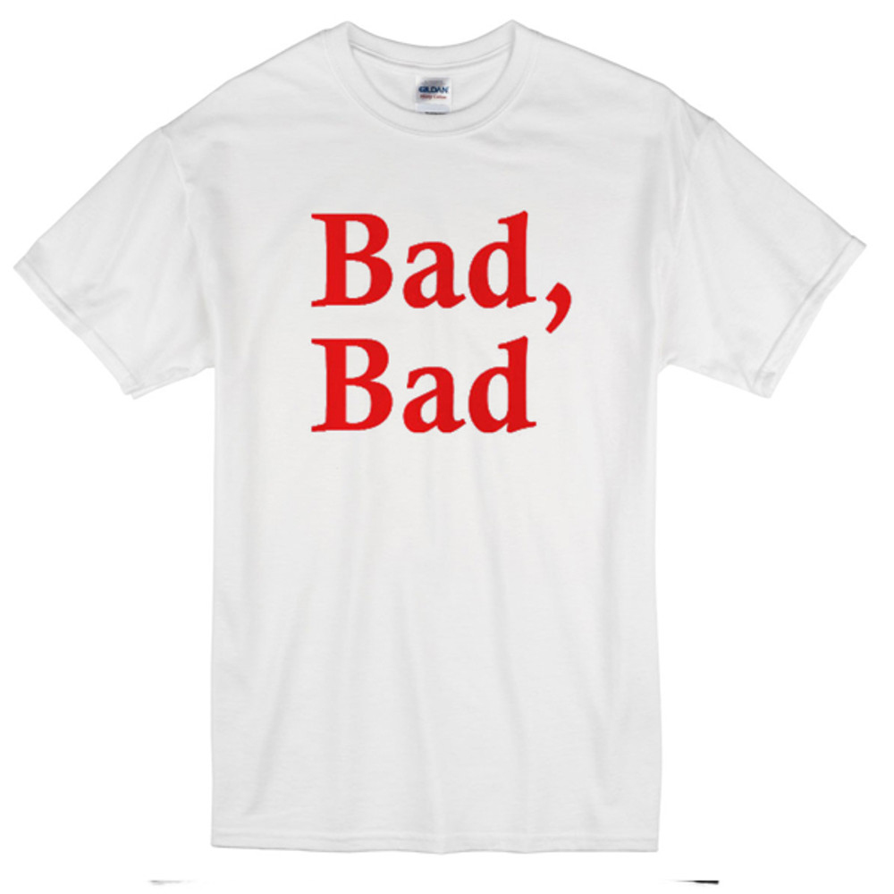 Bad Bad Womens TShirt Tee 0