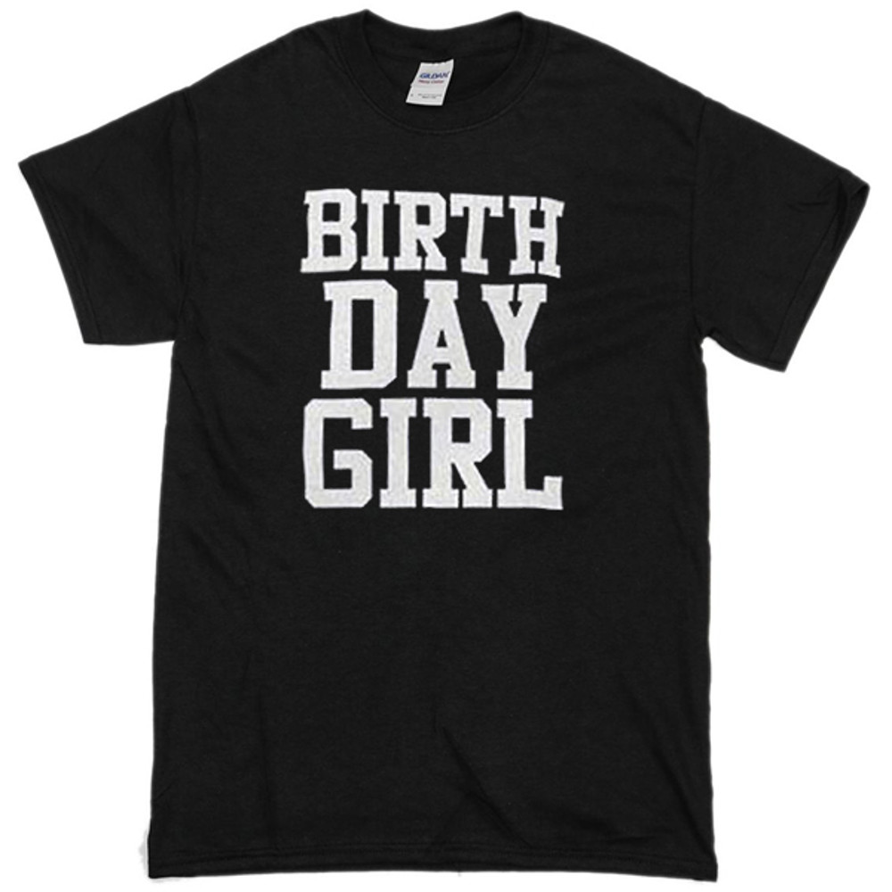 Birth Day Girl Womens TShirt Tee 0