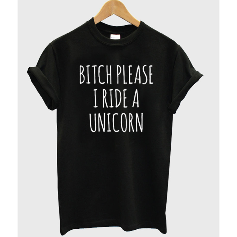 BitchPleaseIRideAUnicorn Womens TShirt Tee 0