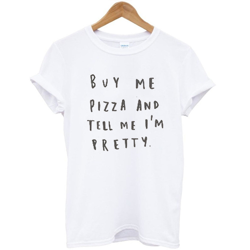 Buy Me Pizza And Tell Me I Am Pretty Womens TShirt Tee 0