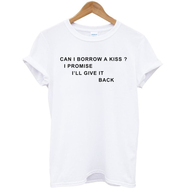 Can I Borrow A Kiss Quote Womens TShirt Tee 0
