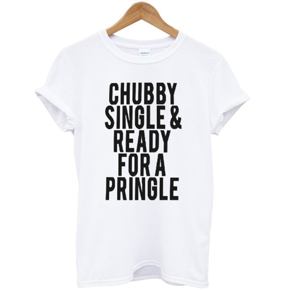 Chubby Single And Ready For A Pringle Quote Womens TShirt Tee 0