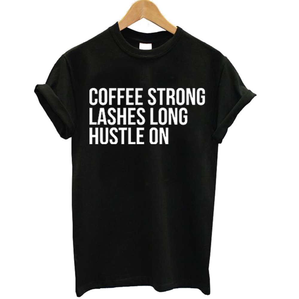 Coffee Strong Lashes Long Hustle On Womens TShirt Tee 0