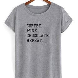 coffee wine chocolate repeat women's t-shirt tee