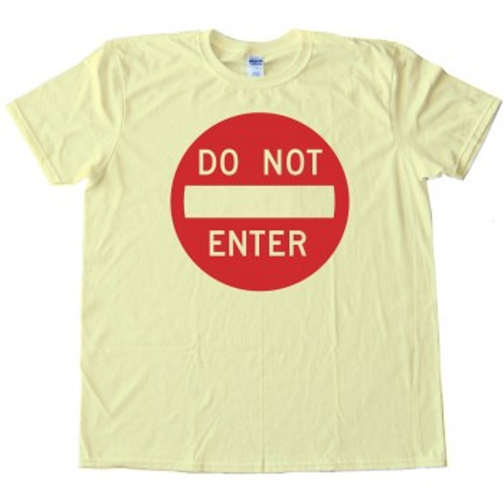 Do Not Enter Street Sign Womens TShirt Tee 0