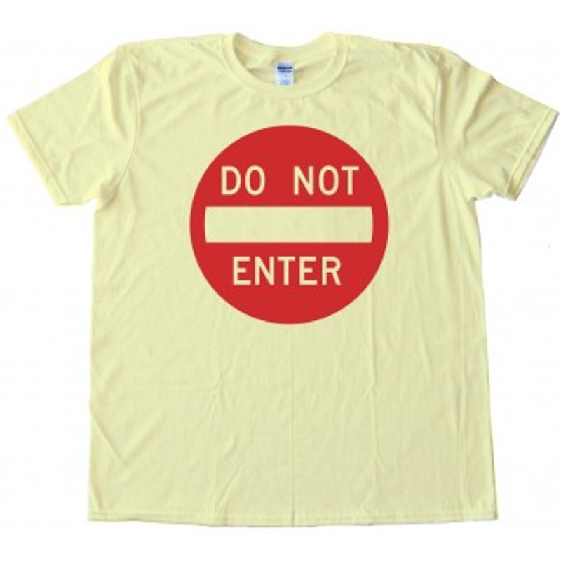 Do Not Enter Street Sign Womens TShirt Tee 0