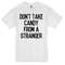 Dont Take Candy From A Stranger Womens TShirt Tee 0