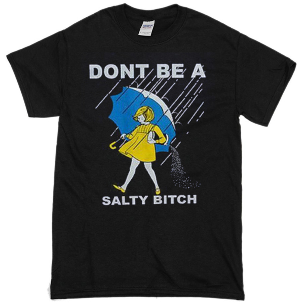 Dont Be A Salty Bitch Womens TShirt Tee 0