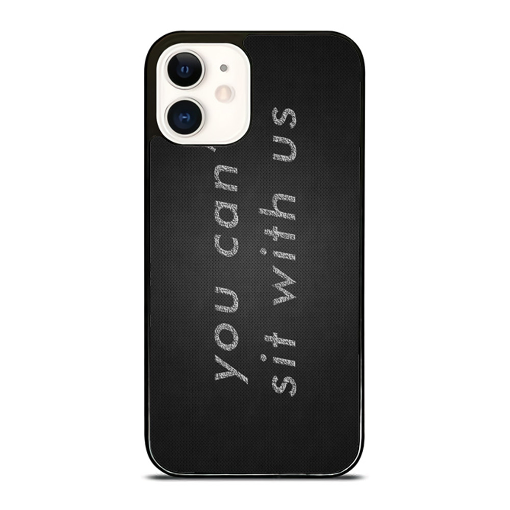 You Cant Sit With Us IPhone Case 0