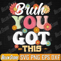 groovy bruh you got this testing day womens mens kids svg, bruh its test day you got this svg, rock the test svg