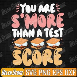 you are s'more than a test score state test day teacher svg, school testing day svg, you got this svg