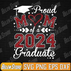 proud mom of a class of 2024 graduate 2024 senior mom 2024 svg, proud mom of a 2024 graduate svg