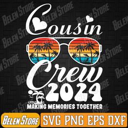 cousin crew 2024 summer vacation beach family trip matching svg, family reunion making memories matching svg