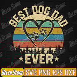 funny dad fathers day best dog dad ever dog dad svg, retro best dog dad ever svg, dog lover svg