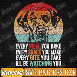every snack you make svg, every meal you bake svg, every bite you take svg, i'll be watching you svg