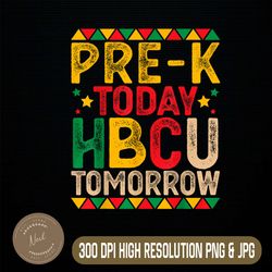 pre-k today hbcu tomorrow png, future hbcu grad png, digital file, png high quality, sublimation, instant download