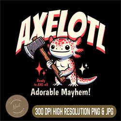 axelotl png, adorable mayhem png, funny axolotl animals graphic png, digital file, png high quality, sublimation