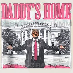 daddys home white house pink trump 2024, maga supporter election 2024 graphic png, trump digital download, donald pink p