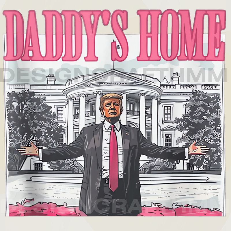 Daddys Home White House Pink Trump 2024 MAGA Supporter Election 2024 Graphic PNG Trump Digital Down 0