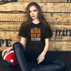 never give up unisex t-shirt, motivational short-sleeve tee for inspiration and strength