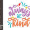 Always Be Kind Embroidery Design DST PES HUS JEF EMB EXP XXX ART VP3 ART PDF 0