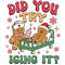 Did You Try Icing It Sublimation Humor Christmas Png Trendy Christmas Png 0