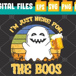 i'm just here for the boos funny halloween beer lovers drink svg, eps, png, dxf, digital download
