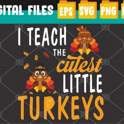 i teach the cutest little turkeys, school thankful svg, svg, eps, png, dxf, digital download