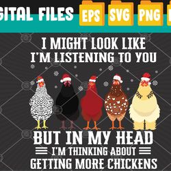 funny chicken lover, i might look like i'm listening to you but in my head i'm thinking about chickens, svg, eps, png, d