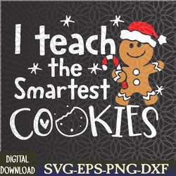 i teach the smartest cookies christmas gingerbread santa hat svg, eps, png, dxf, digital download