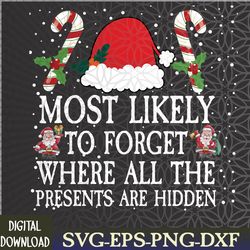 most likely to forget where all the presents are hidden xmas svg, eps, png, dxf, digital download