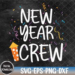 family matching new years crew new year celebration party svg, eps, png, dxf, digital download